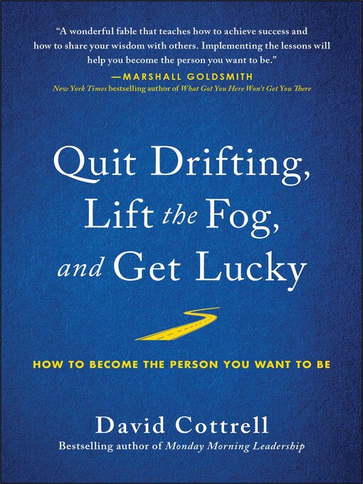 Title details for Quit Drifting, Lift the Fog, and Get Lucky by David Cottrell - Available